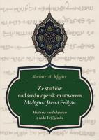 Okładka książki Ze studiów nad średnioperskim utworem Madigan-i Joszt-i Fr(i)jan. Historia o młodzieńcu z rodu Fr(i)