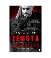 Zemsta gangstera. Autor: Anna Wolf. SmakLiter.pl Okładka książki Zemsta gangstera
