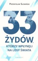 33 Żydów, którzy wpłynęli na losy świata. Autor: Przemysław Słowiński. SmakLiter.pl Okładka książki 33 Żydów, którzy wpłynęli na losy świata