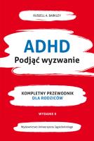 ADHD. Podjąć wyzwanie. Kompletny przewodnik dla rodziców. Autor: Russell A. Barkley. SmakLiter.pl Okładka książki ADHD. Podjąć wyzwanie. Kompletny przewodnik dla rodziców