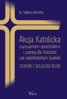 Akcja Katolicka wyzwaniem apostolskim. Autor: ks. Tadeusz Borutka. SmakLiter.pl Okładka książki Akcja Katolicka wyzwaniem apostolskim