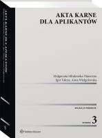 Akta karne dla aplikantów wyd.3/2020. Autor: Młodawska-Piaseczna Małgorzata, Tuleya Igor, Wielgolewska Anna. SmakLiter.pl Okładka książki Akta karne dla aplikantów wyd.3/2020