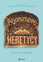Anonimowi Heretycy. Autor: Katie Henry. SmakLiter.pl Okładka książki Anonimowi Heretycy