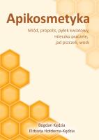 Apikosmetyka Miód propolis pyłek kwiatowy mleczko pszczele, jak pszczeli, wosk. Autor: Kędzia Bogdan. SmakLiter.pl Okładka książki Apikosmetyka Miód propolis pyłek kwiatowy mleczko pszczele, jak pszczeli, wosk
