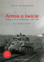 Armia o świcie. Wojna w Afryce Północnej 1942-1943. Autor: Rick Atkinson. SmakLiter.pl Okładka książki Armia o świcie. Wojna w Afryce Północnej 1942-1943