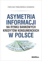 Okładka książki Asymetria informacji na rynku bankowych kredytów konsumenckich w Polsce