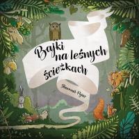 Bajki na leśnych ścieżkach w.2. Autor: Pejas Sławomir. SmakLiter.pl Okładka książki Bajki na leśnych ścieżkach w.2