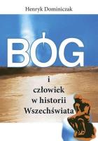 Bóg i człowiek w historii Wszechświata. Autor: Dominiczak Henryk. SmakLiter.pl Okładka książki Bóg i człowiek w historii Wszechświata