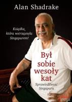 Był sobie wesoły kat. Sprawiedliwość Singapuru. Autor: Alan Shadrake. SmakLiter.pl Okładka książki Był sobie wesoły kat. Sprawiedliwość Singapuru