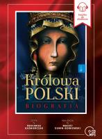 CD MP3 Królowa Polski. Biografia. Autor: Henryk Bejda. SmakLiter.pl Okładka książki CD MP3 Królowa Polski. Biografia