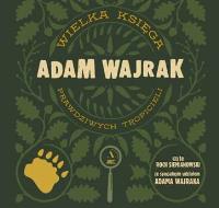 CD MP3 Wielka księga prawdziwych tropicieli. Autor: Adam Wajrak. SmakLiter.pl Okładka książki CD MP3 Wielka księga prawdziwych tropicieli