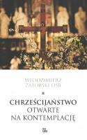 Chrześcijaństwo otwarte na kontemplację. Autor: Zatorski Włodzimierz. SmakLiter.pl Okładka książki Chrześcijaństwo otwarte na kontemplację