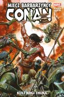 Conan. Miecz barbarzyńcy T.1 Kult Kogi Thuna. Autor: Gerry Duggan, Garney Ron, Bartosz Czartoryski. SmakLiter.pl Okładka książki Conan. Miecz barbarzyńcy T.1 Kult Kogi Thuna