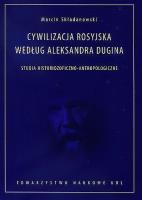Cywilizacja rosyjska według Aleksandra Dugina. Autor: Składanowski Marcin. SmakLiter.pl Okładka książki Cywilizacja rosyjska według Aleksandra Dugina