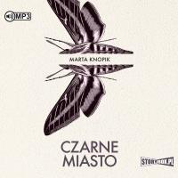 Czarne Miasto audiobook. Autor: Knopik Marta. SmakLiter.pl Okładka książki Czarne Miasto audiobook