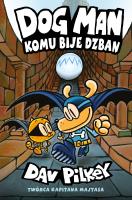 Dogman 7 Komu bije dzban. Autor: Dav Pilkey. SmakLiter.pl Okładka książki Dogman 7 Komu bije dzban