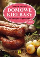 Domowe kiełbasy. 100 najlepszych przepisów wyd. 6. Autor: Warren R. Anderson. SmakLiter.pl Okładka książki Domowe kiełbasy. 100 najlepszych przepisów wyd. 6