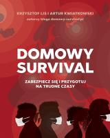Domowy survival. Przezorny, przygotowany, bezpieczny. Autor: Artur Kwiatkowski. SmakLiter.pl Okładka książki Domowy survival. Przezorny, przygotowany, bezpieczny