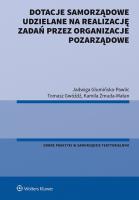 Dotacje samorządowe udzielane na realizację zadań przez organizacje pozarządowe. Autor: Glumińska-Pawlic Jadwiga, Gwóźdź Tomasz, Żmuda-Matan Kamila. SmakLiter.pl Okładka książki Dotacje samorządowe udzielane na realizację zadań przez organizacje pozarządowe