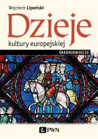 Dzieje kultury europejskiej. Średniowiecze. Autor: Lipoński Wojciech. SmakLiter.pl Okładka książki Dzieje kultury europejskiej. Średniowiecze