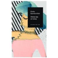 Dzisiaj śpię od ściany. Autor: Giedra Radvilaviiut. SmakLiter.pl Okładka książki Dzisiaj śpię od ściany