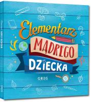 Elementarz mądrego dziecka. Autor: Izabela Michta, Kamińska Krystyna Stadnik Urszula, Grzegorz Strzeboński, Patrycja Wojtkowiak-Skóra, Wiesław Błach. SmakLiter.pl Okładka książki Elementarz mądrego dziecka