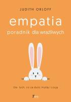 Empatia. Poradnik dla wrażliwych. Dla tych, co za dużo myślą i czują . Autor: Judith Orloff. SmakLiter.pl Okładka książki Empatia. Poradnik dla wrażliwych. Dla tych, co za dużo myślą i czują
