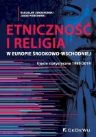 Etniczność i religia w Europie Środkowo-Wschodniej. Ujęcie statystyczne 1989-2019. Autor: Zenderowski Radosław, Pieńkowski Jakub. SmakLiter.pl Okładka książki Etniczność i religia w Europie Środkowo-Wschodniej. Ujęcie statystyczne 1989-2019