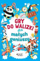 Gry do walizki dla małych geniuszy. Autor: Dr Gareth Moore, Chris Dickason. SmakLiter.pl Okładka książki Gry do walizki dla małych geniuszy