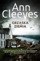 Grząska ziemia. Seria szetlandzka. Tom 7. Autor: Cleeves Ann. SmakLiter.pl Okładka książki Grząska ziemia. Seria szetlandzka. Tom 7