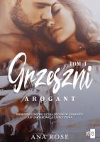 Grzeszni Arogant. Autor: Rose Ana. SmakLiter.pl Okładka książki Grzeszni Arogant