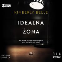 Idealna żona audiobook. Autor: Kimberly Belle. SmakLiter.pl Okładka książki Idealna żona audiobook