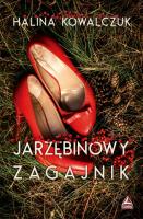 Jarzębinowy zagajnik. Autor: Halina Kowalczuk. SmakLiter.pl Okładka książki Jarzębinowy zagajnik