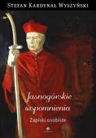 Jasnogórskie wspomnienia. Zapiski osobiste. Autor: kard. Stefan Wyszynski. SmakLiter.pl Okładka książki Jasnogórskie wspomnienia. Zapiski osobiste