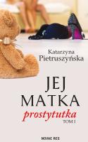 Jej matka prostytutka. Autor: Pietruszyńska Katarzyna. SmakLiter.pl Okładka książki Jej matka prostytutka