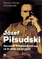 Józef Piłsudski. Naczelnik Państwa Polskiego. Autor: Marian Marek Drozdowski (red.). SmakLiter.pl Okładka książki Józef Piłsudski. Naczelnik Państwa Polskiego