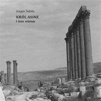 Król Asine i inne wiersze. Autor: Seferis Jorgos. SmakLiter.pl Okładka książki Król Asine i inne wiersze