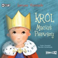 Król Maciuś Pierwszy Audiobook. Autor: Janusz Korczak. SmakLiter.pl Okładka książki Król Maciuś Pierwszy Audiobook