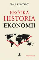 Krótka historia ekonomii wyd. 2. Autor: Niall Kishtainy. SmakLiter.pl Okładka książki Krótka historia ekonomii wyd. 2