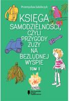 Księga samodzielności, czyli przygody Zuzy.... Autor: Przemysław Jakóbczyk. SmakLiter.pl Okładka książki Księga samodzielności, czyli przygody Zuzy...