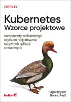 Okładka książki Kubernetes Wzorce projektowe Komponenty wielokrotnego użycia do projektowania natywnych aplikacji