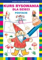 Kurs rysowania dla dzieci Postacie. Autor: Jagielski Mateusz, Pruchnicki Krystian. SmakLiter.pl Okładka książki Kurs rysowania dla dzieci Postacie