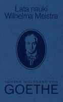 Lata nauki Wilhelma Meistra. Autor: Johann Wolfgang von Goethe. SmakLiter.pl Okładka książki Lata nauki Wilhelma Meistra