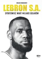 LeBron S.A. Sportowiec wart miliard dolarów. Autor: Brian Windhorst. SmakLiter.pl Okładka książki LeBron S.A. Sportowiec wart miliard dolarów