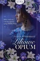Liliowe opium. Autor: Gambrot Julia. SmakLiter.pl Okładka książki Liliowe opium