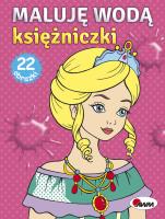 Maluję wodą Księżniczki. Autor: Opracowanie zbiorowe. SmakLiter.pl Okładka książki Maluję wodą Księżniczki