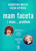 Mam faceta i mam... problem. Autor: Katarzyna Miller, Giżyńska Suzan. SmakLiter.pl Okładka książki Mam faceta i mam... problem