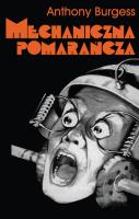 Mechaniczna pomarańcza wyd. 8. Autor: Anthony Burgess. SmakLiter.pl Okładka książki Mechaniczna pomarańcza wyd. 8