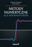Metody numeryczne dla informatyków. Autor: Kordecki Wojciech, Selwat Karol. SmakLiter.pl Okładka książki Metody numeryczne dla informatyków