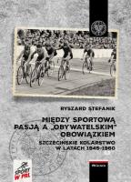 Między sportową pasją a „obywatelskim” obowiązkiem.. Autor: Stefanik Ryszard. SmakLiter.pl Okładka książki Między sportową pasją a „obywatelskim” obowiązkiem.